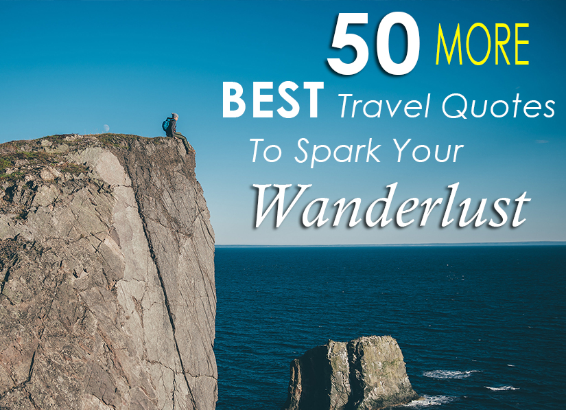 50+ Best Travel Quotes (With Images!) To Inspire Wanderlust